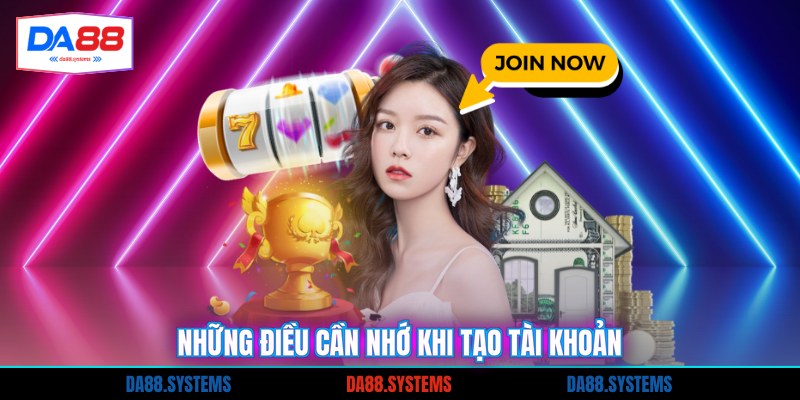 Những điều cần nhớ khi tạo tài khoản